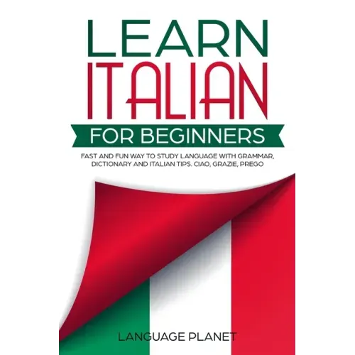 Learn Italian for Beginners: Fast and fun way to study language with grammar, dictionary and Italian tips. Ciao, Grazie, Prego.