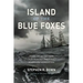 Island of the Blue Foxes: Disaster and Triumph on the World's Greatest Scientific Expedition