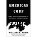 American Coup: How a Terrified Government Is Destroying the Constitution