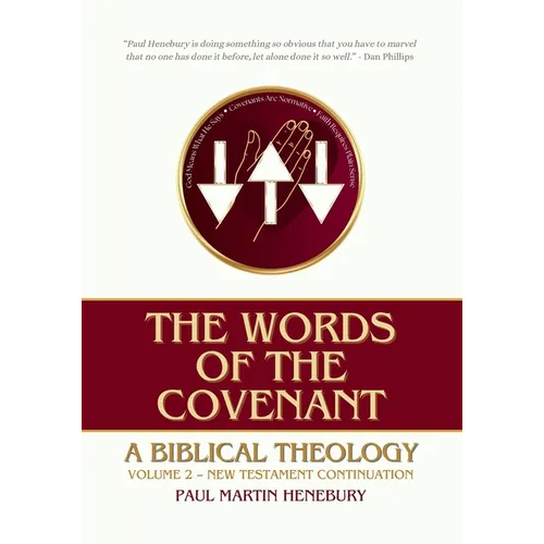The Words of the Covenant: A Biblical Theology, Volume 2: New Testament Continuation
