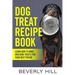 Dog Treat Recipe Book: Learn How To Make Treats For Your Best Friend