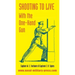 Shooting to Live: With The One-Hand Gun