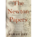 Newton Papers: The Strange and True Odyssey of Isaac Newton's Manuscripts