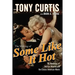 The Making of Some Like It Hot: My Memories of Marilyn Monroe and the Classic American Movie