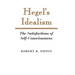 Hegel's Idealism: The Satisfactions of Self-Consciousness