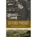 Gifford Pinchot: Selected Writings