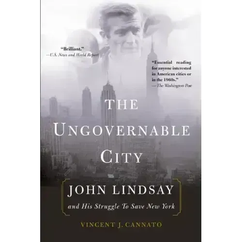 The Ungovernable City: John Lindsay and His Struggle to Save New York