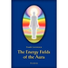 The Energy Fields of the Aura