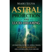 Astral Projection and Lucid Dreaming: An Essential Guide to Astral Travel, Out-Of-Body Experiences and Controlling Your Dreams