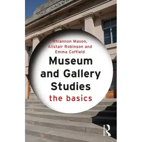 Museum and Gallery Studies: The Basics