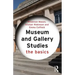 Museum and Gallery Studies: The Basics