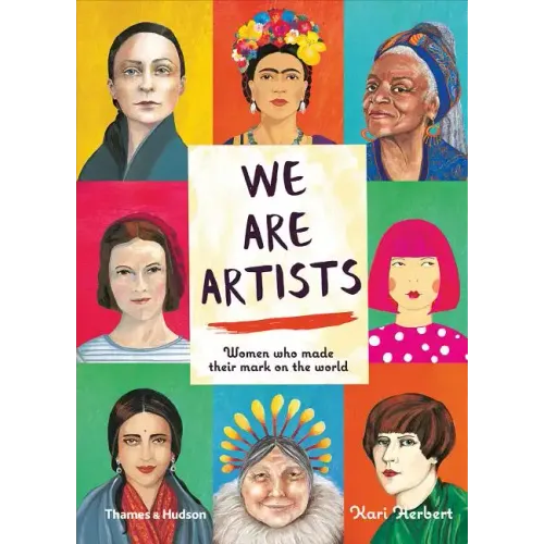 We Are Artists: Women Who Made Their Mark on the World