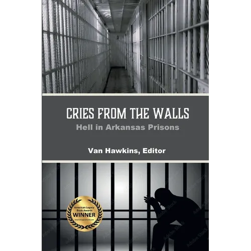 Cries from the Walls: Hell in Arkansas Prisons