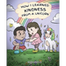 How I Learned Kindness from a Unicorn: A Cute and Fun Story to Teach Kids the Power of Kindness