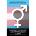 Clinical Psychology And Transgender Clients: A Guide To Clinical Psychology, Mental Health and Psychotherapy