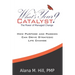 What's Your Catalyst? The Power of Managed Change: How Purpose and Passion Can Drive Strategic Life Change