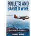 Bullets and Barbed Wire
