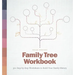Family Tree Workbook: 30+ Step-By-Step Worksheets to Build Your Family History