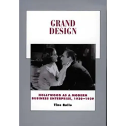 Grand Design: Hollywood as a Modern Business Enterprise, 1930-1939 Volume 5