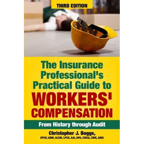 The Insurance Professional's Practical Guide to Workers' Compensation: From History through Audit