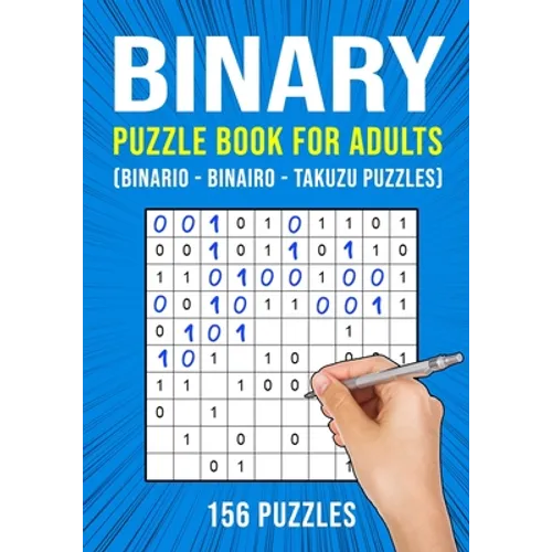 Binary Puzzle Book for Adults: 156 Binario Binairo Takuzu Math Logic Puzzles Easy to Hard