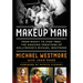 Makeup Man: From Rocky to Star Trek The Amazing Creations of Hollywood's Michael Westmore