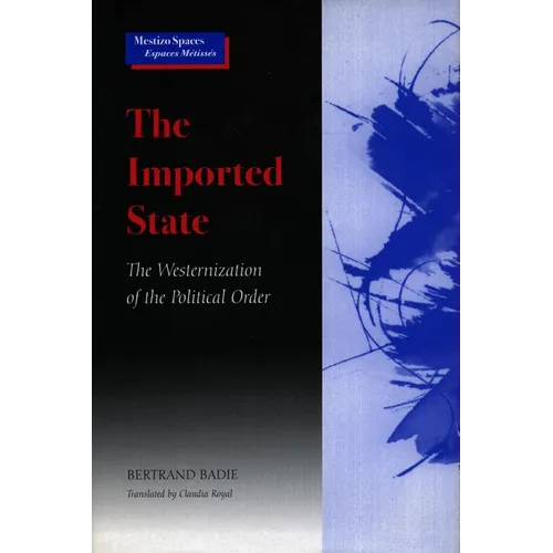 The Imported State: The Westernization of the Political Order