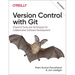 Version Control with Git: Powerful Tools and Techniques for Collaborative Software Development
