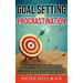 Goal Setting and Procrastination: An Essential Guide to Setting Goals, Creating Action Plans, Developing Habits for Success, and Curing Laziness Once