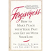 Forgiveness: How to Make Peace with Your Past and Get on with Your Life