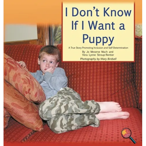 I Don't Know If I Want a Puppy: A True Story Promoting Inclusion and Self-Determination