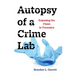 Autopsy of a Crime Lab: Exposing the Flaws in Forensics