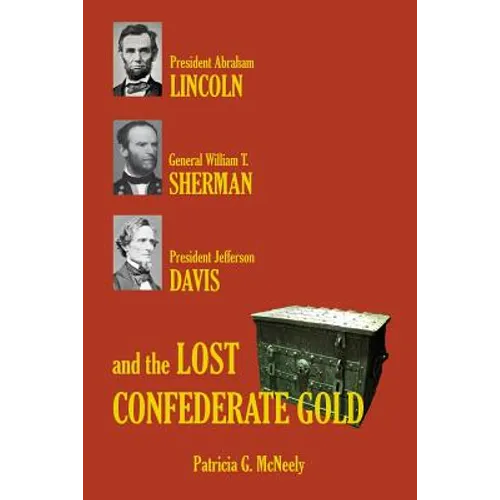 Lincoln, Sherman, Davis and the Lost Confederate Gold