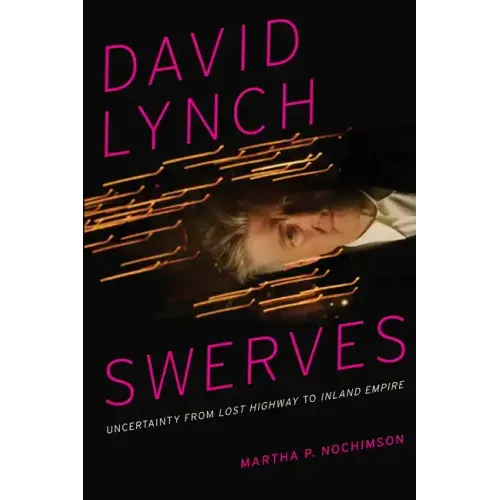 David Lynch Swerves: Uncertainty from Lost Highway to Inland Empire
