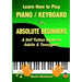 Learn How to Play Piano / Keyboard For Absolute Beginners: A Self Tuition Book For Adults & Teenagers!