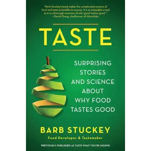 Taste: Surprising Stories and Science about Why Food Tastes Good