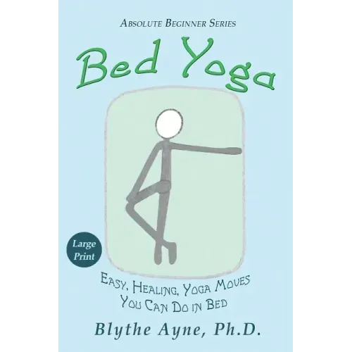 Bed Yoga: Easy, Healing, Yoga Moves You Can Do in Bed - LARGE PRINT