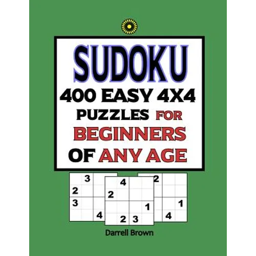 Sudoku 400 Easy 4x4 Puzzles For Beginners Of Any Age