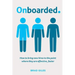 Onboarded: How to bring new hires to the point where they are effective, faster