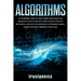 Algorithms: An Introduction to The Computer Science & Artificial Intelligence Used to Solve Human Decisions, Advance Technology, Optimize Habits, Lear