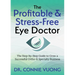 The Profitable & Stress-Free Eye Doctor: The Step-By-Step Guide to Grow a Successful Ortho-K Specialty Business