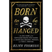 Born to Be Hanged: The Epic Story of the Gentlemen Pirates Who Raided the South Seas, Rescued a Princess, and Stole a Fortune