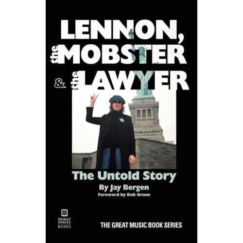 Lennon, the Mobster & the Lawyer: The Untold Story