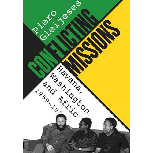 Conflicting Missions: Havana, Washington, and Africa, 1959-1976