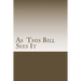 As This Bill Sees It: : Lessons Learned in A.A. Meetings