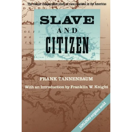 Slave and Citizen: The Classic Comparative Study of Race Relations in the Americas