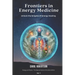 Frontiers in Energy Medicine Vol.1: Unlock the Enigma of Energy Healing