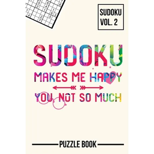 Sudoku Makes Me Happy You Not So Much Puzzle Book Volume 2: 200 Challenging Puzzles