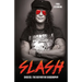 Slash - Surviving Guns N' Roses, Velvet Revolver and Rock's Snake Pit