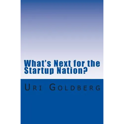 What's Next for the Startup Nation?: A blueprint for sustainable innovation